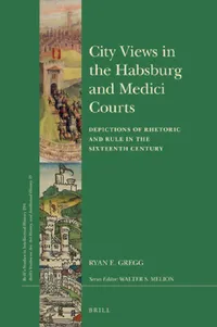 Buy City Views in the Habsburg and Medici Courts (English, Ryan E. Gregg) — BookShops.in