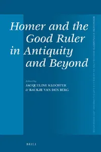 Buy Homer and the Good Ruler in Antiquity and Beyond (English, Jacqueline Klooster | Baukje Van Den Berg) — BookShops.in