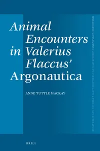 Buy Animal Encounters in Valerius Flaccus' Argonautica (English, Anne Elyse Tuttle MacKay) — BookShops.in