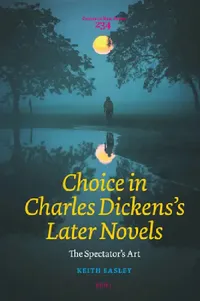 Buy Choice in Charles Dickens's Later Novels (English, Keith Easley) — BookShops.in