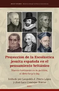 Buy Proyección de la Escolástica Jesuita Española En El Pensamiento Británico (English, Leopoldo J. Prieto López | José Luis Cendejas Bueno) — BookShops.in