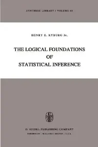Buy The Logical Foundations of Statistical Inference (English, Henry E. Kyburg Jr) — BookShops.in