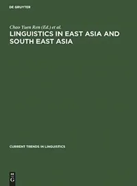 Buy Linguistics in East Asia and South East Asia (English, Chao Yuen Ren | Richard B. Noss | Joseph K. Yamagiwa) — BookShops.in