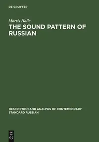Buy The Sound Pattern of Russian: A Linguistic and Acoustical Investigation by Morris Halle - Mouton De Gruyter Hardcover - Higher Education Textbook in Language & Linguistics — BookShops.in