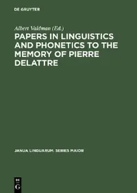 Buy Papers in Linguistics and Phonetics to the Memory of Pierre Delattre (English, Albert Valdman) — BookShops.in