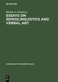 Buy Essays on Semiolinguistics and Verbal Art (English, William O. Hendricks) — BookShops.in