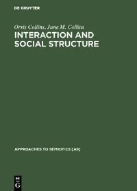 Buy Interaction and Social Structure (English, Orvis Collins | June M. Collins) — BookShops.in
