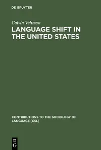Buy Language Shift in the United States (English, Calvin Veltman) — BookShops.in