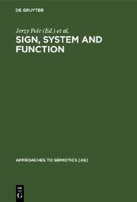 Buy Sign, System and Function (English, Jerzy Pelc | Thomas A. Sebeok | Edward Stankiewicz) — BookShops.in
