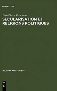 Buy Sécularisation et Religions Politiques (English, Jean-Pierre Sironneau) — BookShops.in