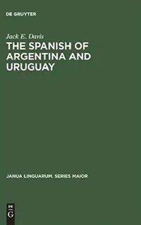 Buy The Spanish of Argentina and Uruguay: An Annotated Bibliography for 1940–1978 (Janua Linguarum. Series Maior, 105) | Hardcover | De Gruyter Mouton — BookShops.in