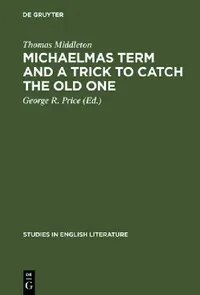 Buy Michaelmas Term and a Trick to Catch the Old One (English, Thomas Middleton | George R. Price) — BookShops.in