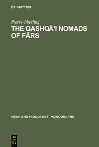 Buy The Qashqa’i Nomads of Fars by Pierre Oberling | Mouton De Gruyter | English Paperback Reprint | Near and Middle East Monographs Book 6 | Middle East History Textbook — BookShops.in