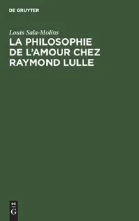 Buy La Philosophie de l'Amour Chez Raymond Lulle (English, Louis Sala-Molins | Vladimir Jankélévitch) — BookShops.in