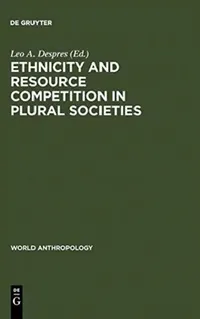 Buy Ethnicity and Resource Competition in Plural Societies (English, Leo A. Despres) — BookShops.in