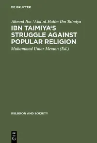 Buy Ibn Taimiya's Struggle Against Popular Religion (English, Ahmad Ibn-'abd-Al-Halim Ibn Taimiya | Muhammad Umar Memon) — BookShops.in