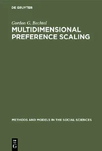 Buy Multidimensional Preference Scaling by Gordon G. Bechtel | Mouton De Gruyter | English Paperback | Reprint 2019 Edition | Methods and Models in the Social Sciences Series — BookShops.in