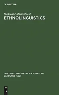 Buy Ethnolinguistics by Madeleine Mathiot (Walter de Gruyter, German Paperback, Reprint 2019) - Contributions to the Sociology of Language 27 — BookShops.in