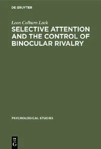 Buy Selective attention and the control of binocular rivalry (English, Leon Colburn Lack) — BookShops.in