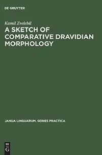 Buy A Sketch of Comparative Dravidian Morphology (English, Kamil Zvelebil) — BookShops.in