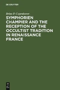 Buy Symphorien Champier and the Reception of the Occultist Tradition in Renaissance France (English, Brian P. Copenhaver) — BookShops.in
