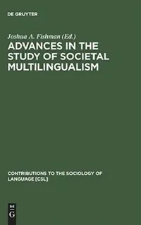 Buy Advances in the Study of Societal Multilingualism (English, Joshua a. Fishman) — BookShops.in