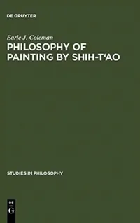 Buy Philosophy of Painting by Shih-t'Ao (English, Earle J. Coleman) — BookShops.in