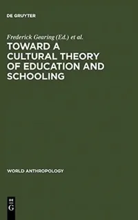 Buy Toward a Cultural Theory of Education & Schooling (English, Frederick Gearing | Lucinda Sangree) — BookShops.in