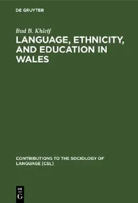 Buy Language, Ethnicity, and Education in Wales (English, Bud B. Khleif) — BookShops.in
