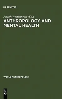 Buy Anthropology and Mental Health (English, Joseph Westermeyer) — BookShops.in