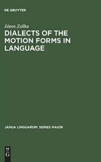 Buy Dialects of the Motion Forms in Language (English, János Zsilka) — BookShops.in