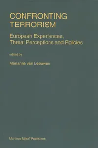 Buy Confronting Terrorism: European Experiences, Threat Perceptions and Policies by Marianne Van Leeuwen | Brill Nijhoff | Hardcover | 2003 Edition | International Business & Security Studies — BookShops.in