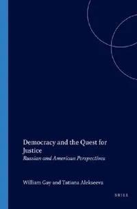 Buy Democracy and the Quest for Justice (English, William C. Gay | Tatiana Alekseeva) — BookShops.in