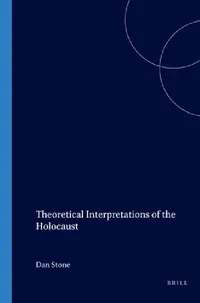 Buy Theoretical Interpretations of the Holocaust by Dan Stone | Brill | English Paperback | 9789042015050 — BookShops.in