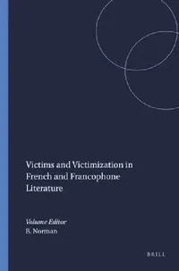 Buy Victims and Victimization in French and Francophone Literature (English, Buford Norman) — BookShops.in
