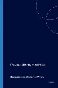 Buy Victorian Literary Mesmerism (English, Martin Willis | Catherine Wynne) — BookShops.in