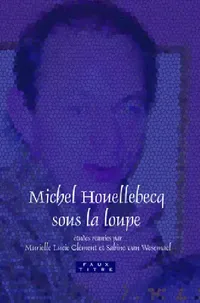 Buy Michel Houellebecq sous la loupe (English, Murielle Lucie Clément | Sabine Van Wesemael) — BookShops.in