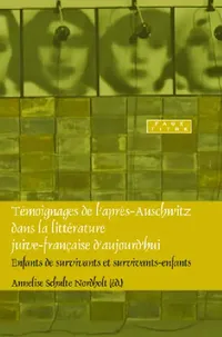 Buy Témoignages de l'après-Auschwitz dans la littérature juive-française d'aujourd'hui (English, Annelies Schulte Nordholt) — BookShops.in