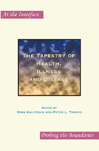 Buy The Tapestry of Health, Illness and Disease by Vera Kalitzkus | Peter L. Twohig | Paperback | English | 2009 | Editions Rodopi B.V. — BookShops.in