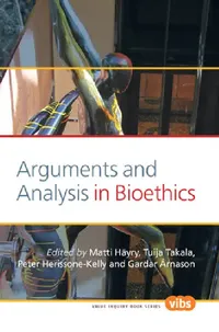 Buy Arguments and Analysis in Bioethics (English, Matti Häyry | Tuija Takala | Peter Herissone-Kelly) — BookShops.in