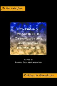 Buy Emerging Practices in Cyberculture and Social Networking: 69 (At the Interface / Probing the Boundaries) by Daniel Riha and Anna Maj | Rodopi B.V. | English | Paperback | 2010 — BookShops.in