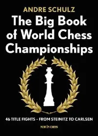 Buy The Big Book of World Chess Championships (English, Andre Schulz) — BookShops.in