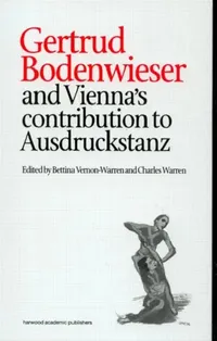 Buy Gertrud Bodenwieser and Vienna's Contribution to Ausdruckstanz (English, Bettina Vernon-Warren | Charles Warren) — BookShops.in