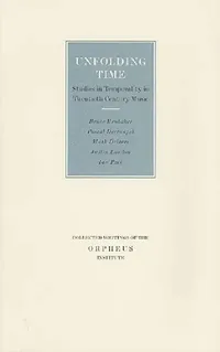 Buy Unfolding Time: Studies in Temporality in Twentieth-Century Music by Darla Crispin - Hardcover | Leuven Univ Pr | Music Theory & Performance — BookShops.in