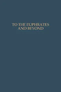 Buy To the Euphrates and Beyond (English, Haex O.M.C. | H. H. Curvers | P. M. M. G. Akkermans) — BookShops.in