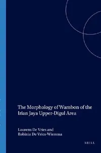 Buy The Morphology of Wambon of the Irian Jaya Upper-Digul Area (English, L. De Vries | R. de Vries-Wiersma) — BookShops.in