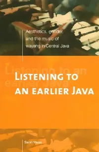 Buy Listening to an Earlier Java (English, Sarah Weiss) — BookShops.in