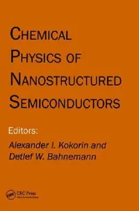 Buy Chemical Physics of Nanostructured Semiconductors (English, Alexander I. Kokorin | Detlef Bahnemann) — BookShops.in