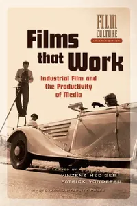 Buy Films that Work. Industrial Film and the Productivity of Media (English, Vinzenz Hediger | Patrick Vonderau) — BookShops.in