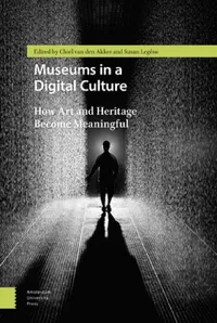 Buy Museums in a Digital Culture (English, Legêne | Chiel Van Den Akker) — BookShops.in